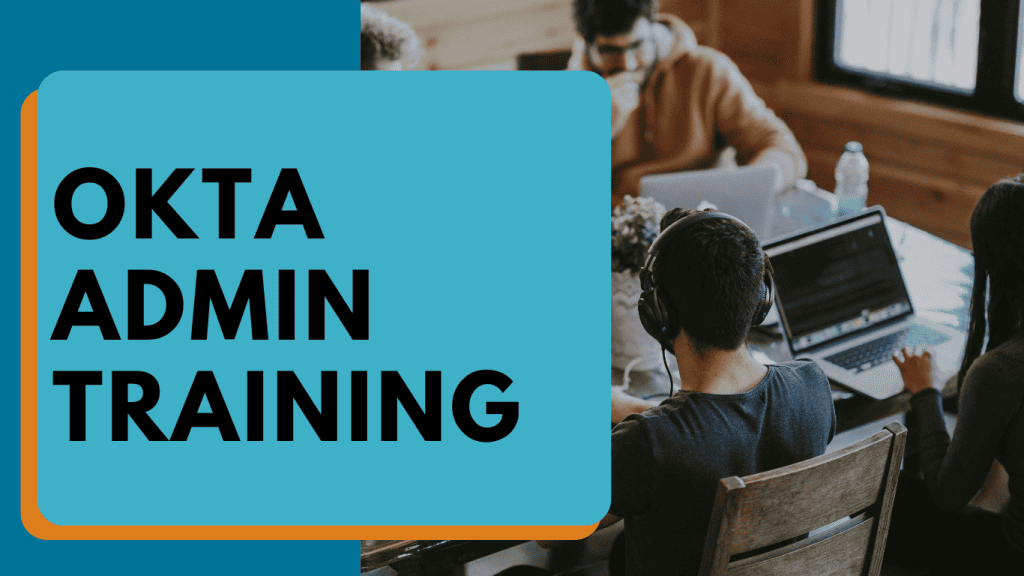 Picture of a group of people working on computers at a table together. Title of the course "Okta Admin Training"